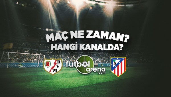 Rayo Vallecano Atletico Madrid maçı ne zaman, saat kaçta, hangi kanalda yayınlanacak? (Atletico Madrid-Rayo Vallecano)