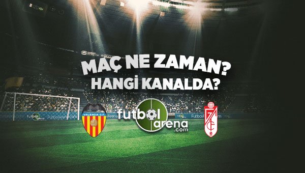 Valencia Granada maçı ne zaman, saat kaçta, hangi kanalda yayınlanacak? (Granada-Valencia)