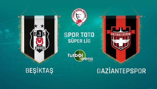 Beşiktaş - Gaziantepspor maçı saat kaçta, hangi kanalda?