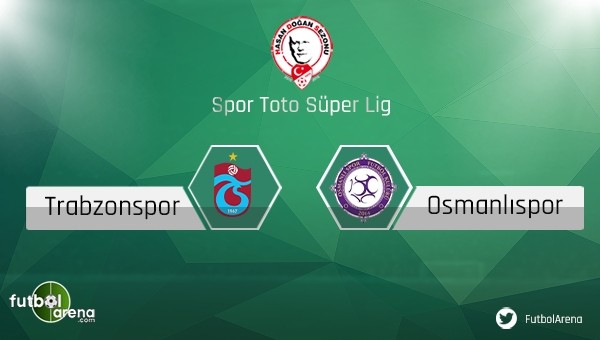 Trabzonspor-Osmanlıspor maçı ilk 11'ler