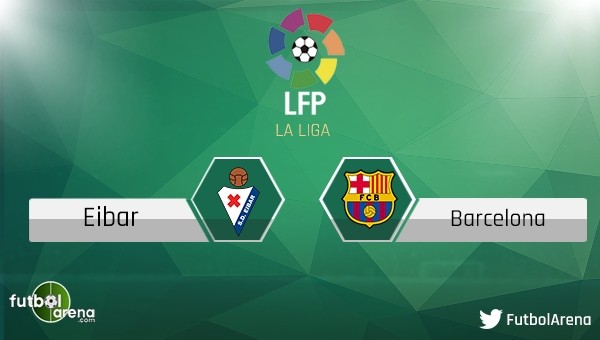 Eibar - Barcelona maçı saat kaçta, hangi kanalda?