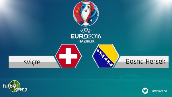 İsviçre - Bosna Hersek maçı saat kaçta, hangi kanalda?