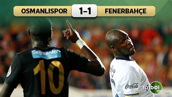 Fenerbahçe'ye Osmanlı freni! Osmanlıspor 1-1 Fenerbahçe 