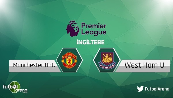 Manchester United - West Ham maçı saat kaçta, hangi kanalda?