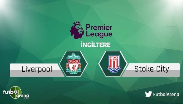 Liverpool - Stoke City maçı saat kaçta, hangi kanalda?