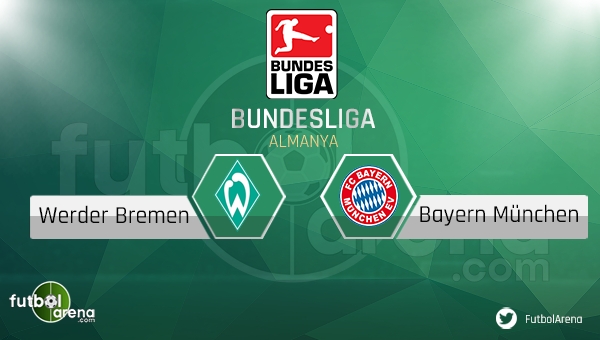 Werder Bremen - Bayern Münih maçı saat kaçta, hangi kanalda?