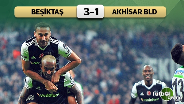 Beşiktaş 3 - 1 Akhisar Belediyespor maç özeti ve golleri