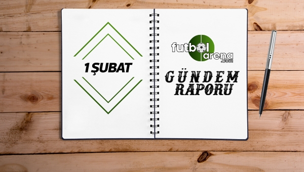 Gündem Raporu - 1 Şubat Çarşamba