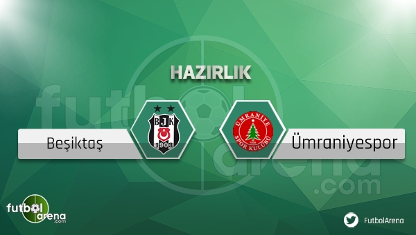Beşiktaş Ümraniyespor hazırlık maçı saat kaçta, hangi kanalda? Beşiktaş Ümraniye canlı yayın var mı?