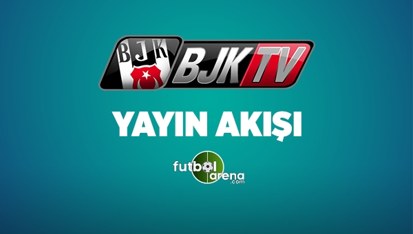 BJK TV Yayın Akışı 22 Mart 2017 Çarşamba - (BJK TV Canlı İzle - Frekans Bilgileri)