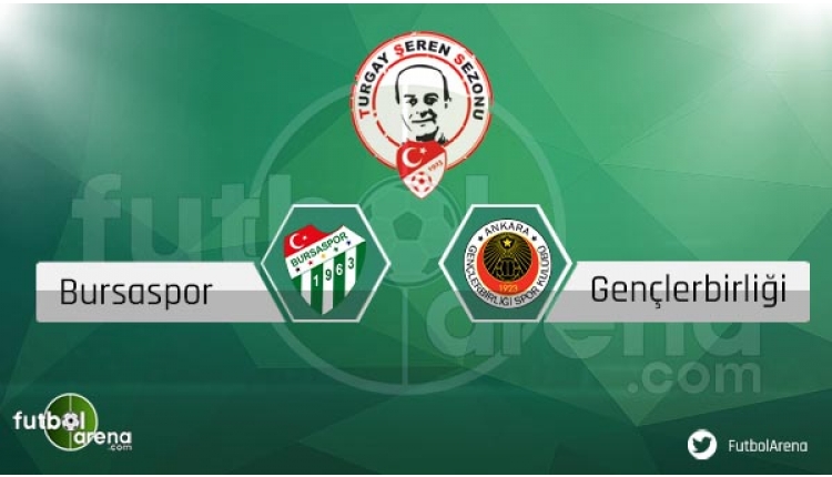 Bursaspor Gençlerbirliği maçı sakat ve cezalı oyuncular
