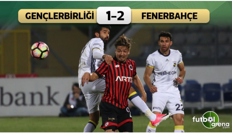 Gençlerbirliği 1 - 2 Fenerbahçe maçın özeti ve golleri (İZLE)