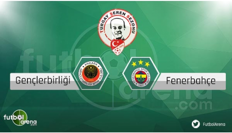 Gençlerbirliği Fenerbahçe maçı sakat cezalı futbolcular