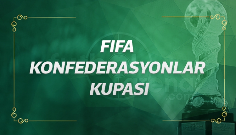 FIFA Konfederasyonlar Kupası ne zaman başlıyor?