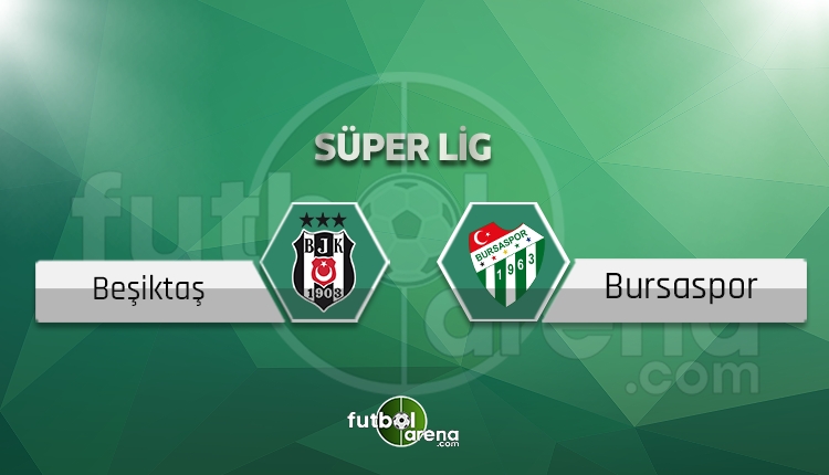 Beşiktaş Bursaspor canlı skor, maç sonucu - Maç hangi kanalda?