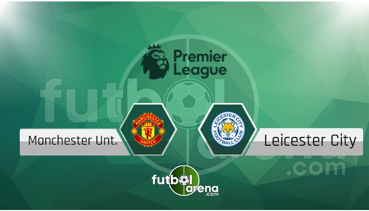 Manchester United Leicester City canlı skor, maç sonucu - Maç hangi kanalda?