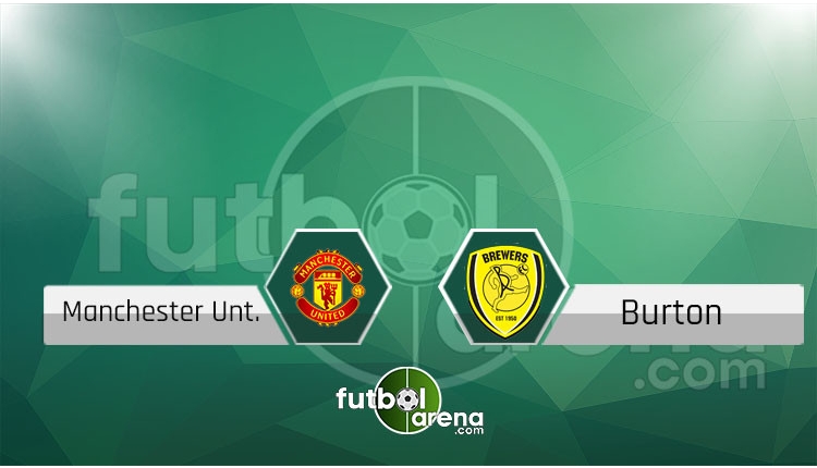 Manchester United - Burton canlı skor, maç sonucu - Maç hangi kanalda?