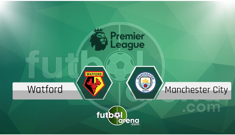 Watford - Manchester City canlı skor, maç sonucu - Maç hangi kanalda?