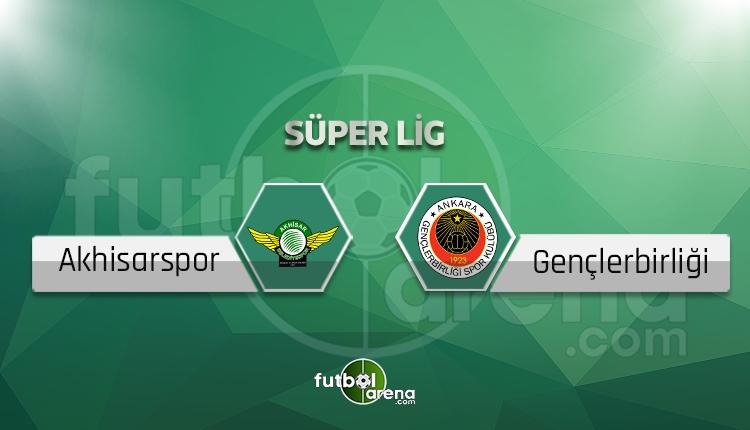 Akhisarspor - Gençlerbirliği canlı skor, maç sonucu - Maç hangi kanalda?