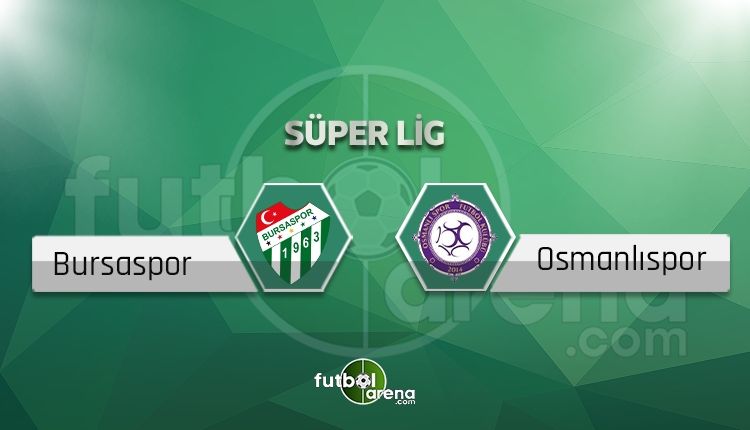 Bursaspor Osmanlıspor canlı skor, maç sonucu - Maç hangi kanalda?