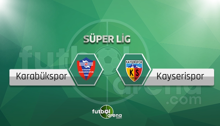 Karabükspor - Kayserispor canlı skor, maç sonucu - Maç hangi kanalda?