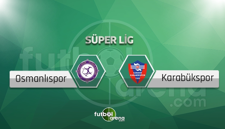 OsmanlÃ½spor - Kardemir KarabÃ¼kspor canlÃ½ skor, maÃ§ sonucu - MaÃ§ hangi kanalda?