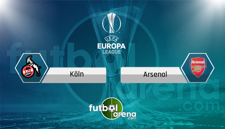 Köln - Arsenal saat kaçta, hangi kanalda? (İddaa Canlı Skor)