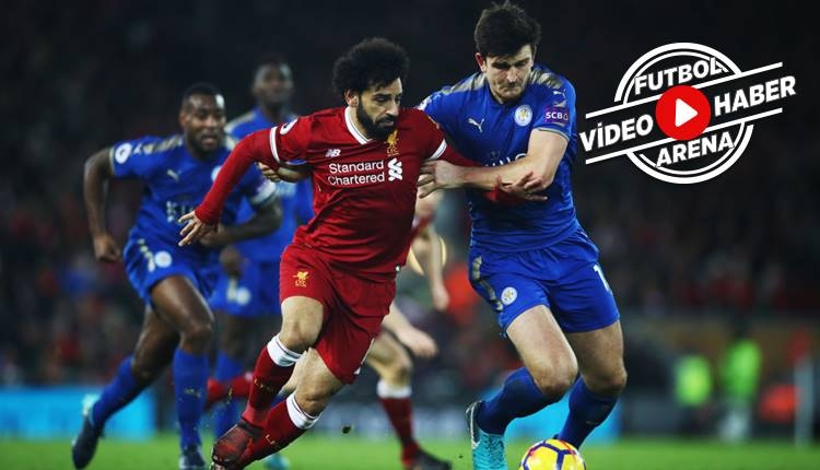 Liverpool 2-1 Leicester City maçı özeti ve golleri