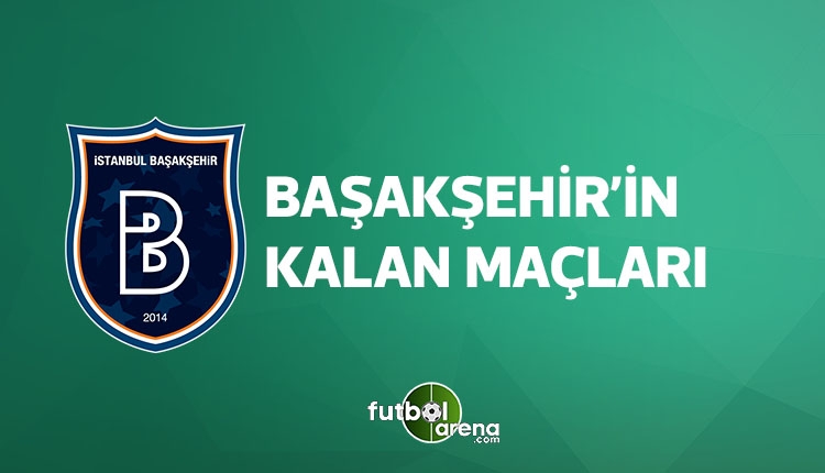 Başakşehir kalan maçları (Başakşehir fikstür, puan durumu 15 Nisan 2018)