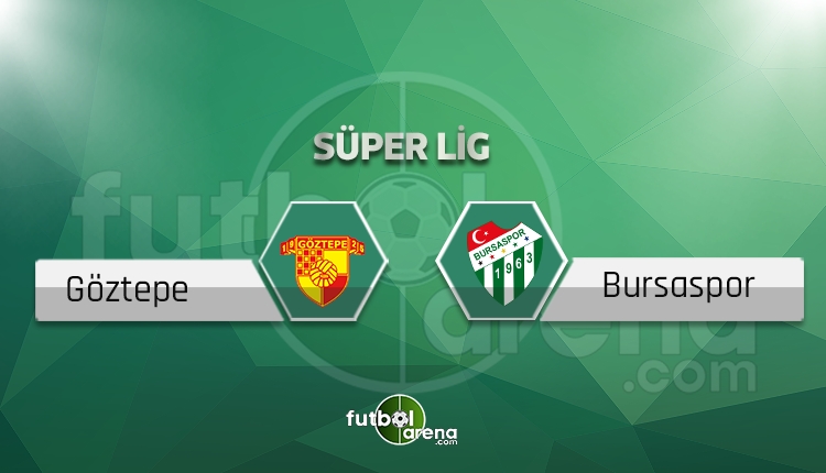 Göztepe - Bursaspor maçı saat kaçta, hangi kanalda? İlk 11'ler