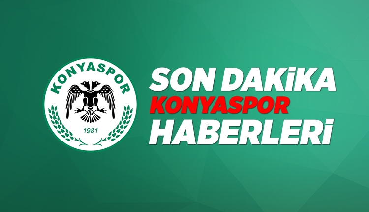 Konyaspor Haberleri son dakika: 