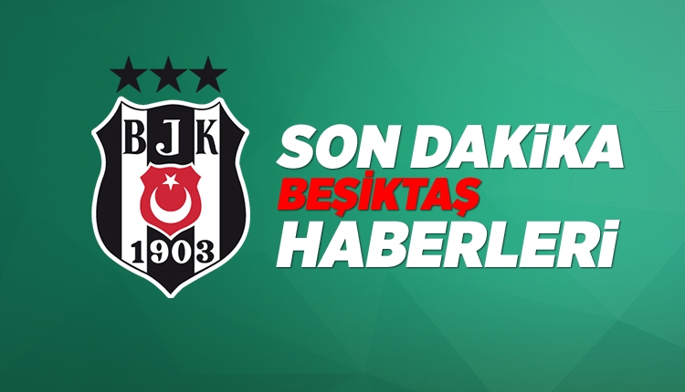 BJK Transfer Haberleri: Beşiktaş kimleri alıyor? (15 Mayıs 2018 Salı)