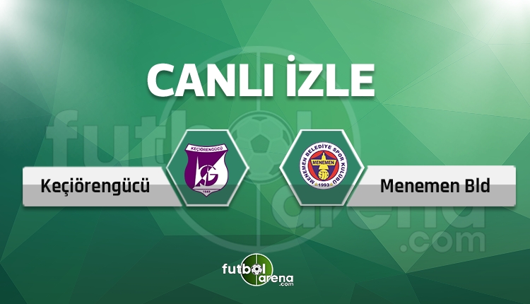 Keçiörengücü - Menemen Belediyespor maçı hangi kanalda? (Keçiörengücü - Menemen Belediyespor canlı İZLE)