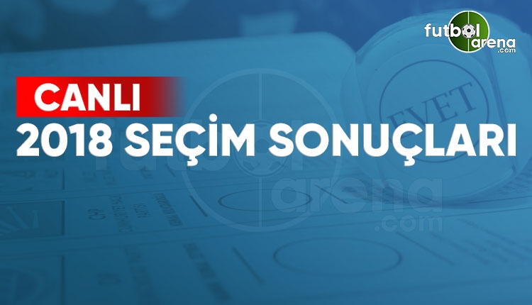 Seçim sonuçları CANLI - 2018 seçim sonuçları takip (24 Haziran oy sonuçları)