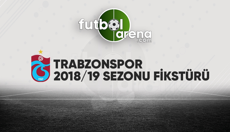 Trabzonspor'un fikstürü açıklandı! (Trabzonspor 2018/2019 maçları - Trabzon fikstür)