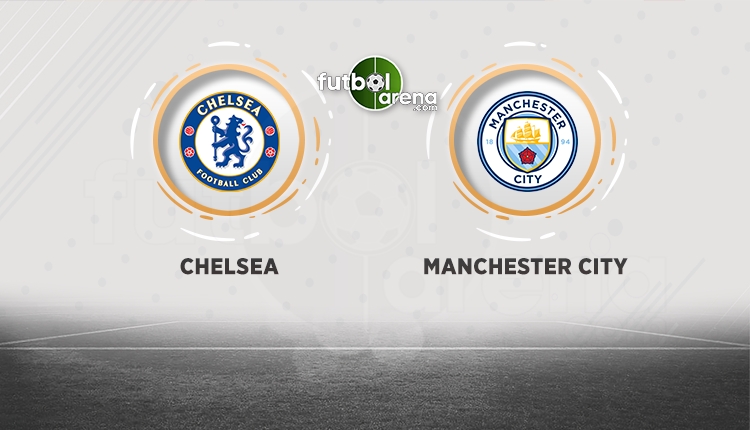 Chelsea - Manchester City maçı şifresiz canlı izle