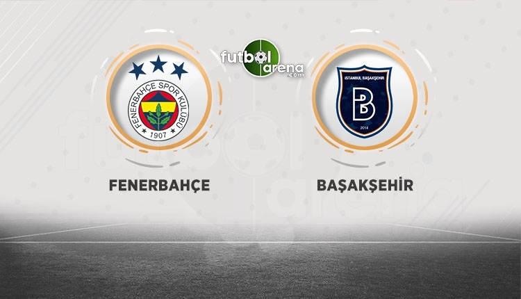 Fenerbahçe - Başakşehir canlı izle, Fenerbahçe - Başakşehir şifresiz izle (Fenerbahçe - Başakşehir bein sports canlı ve şifresiz izle)