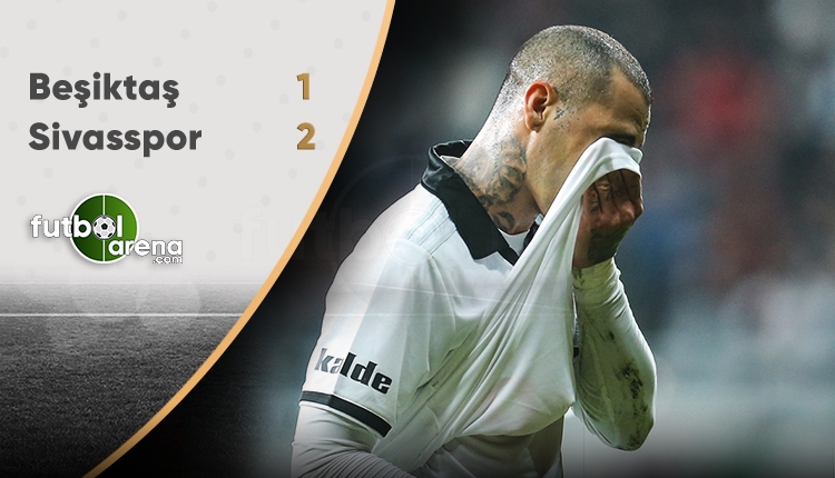 Beşiktaş 1-2 Sivasspor maçın özeti ve golleri