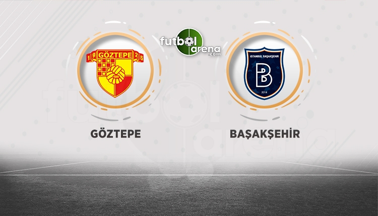 Göztepe - Başakşehir maçı saat kaçta? İlk 11'ler