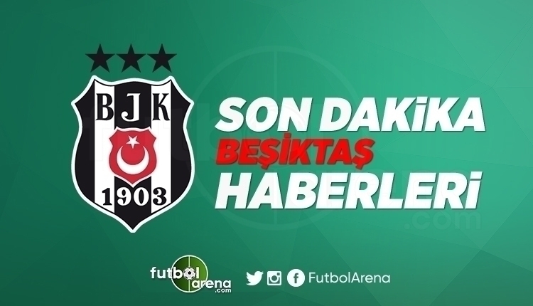 Beşiktaş Haberleri, Beşiktaş Transfer Haberleri (20 Aralık Perşembe 2018)