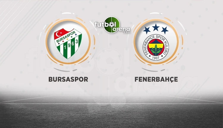 Bursaspor - Fenerbahçe canlı izle, Bursaspor - Fenerbahçe şifresiz izle (Bursaspor - Fenerbahçe beIN Sports canlı ve şifresiz İZLE)