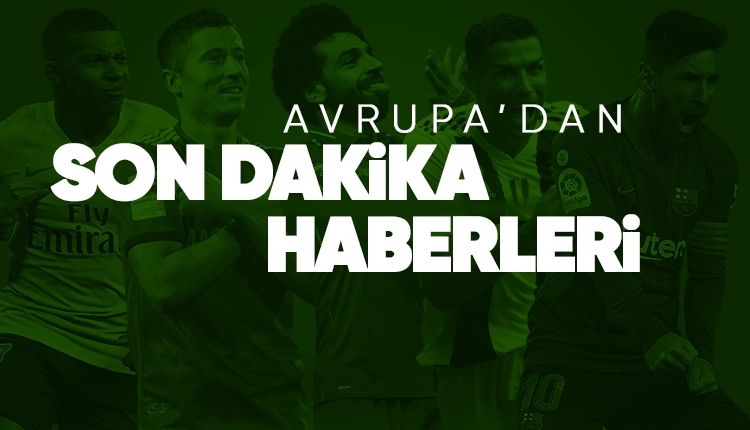 Avrupa futbolundan son dakika haberler (17 Mart Pazar)