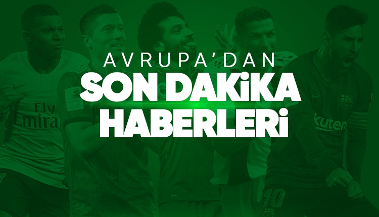 Avrupa'dan futbol haberleri (5 Mart 2018)