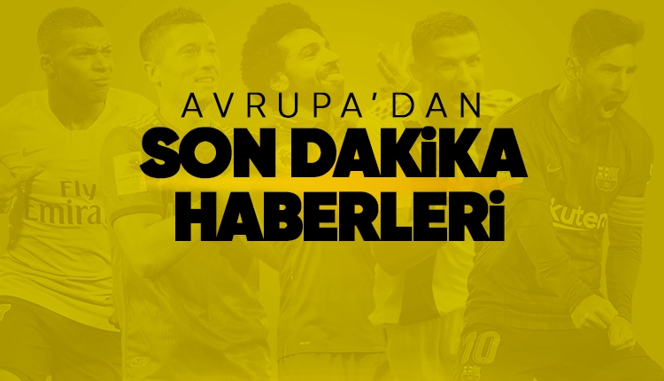 Avrupa'dan son dakika haberleri (10 Mart 2019)