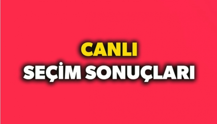 Seçim sonuçları CANLI - 2018 seçim sonuçları takip (31 Mart seçim sonuçları)