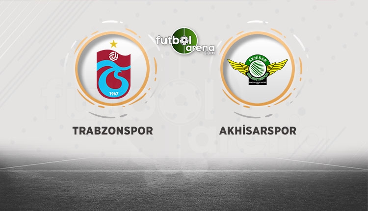 Trabzonspor - Akhisarspor muhtemel ilk 11'leri