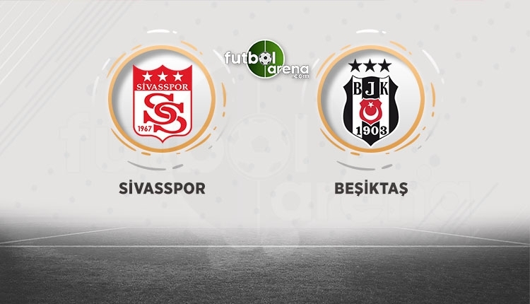 Sivasspor - Beşiktaş canlı izle, Sivasspor - Beşiktaş şifresiz izle (Sivasspor - Beşiktaş beIN Sports canlı ve şifresiz İZLE)