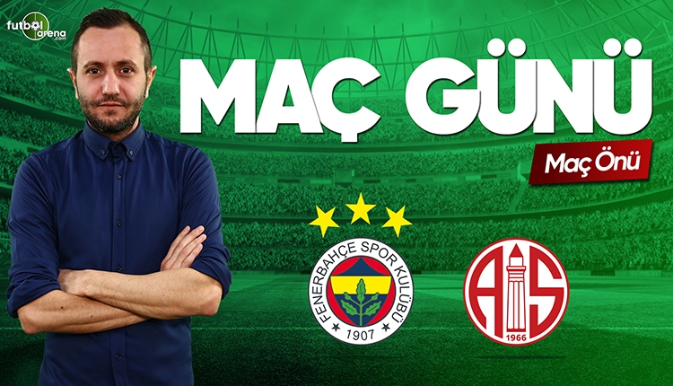 Fenerbahçe - Antalyaspor canlı izle | FutbolArena CANLI