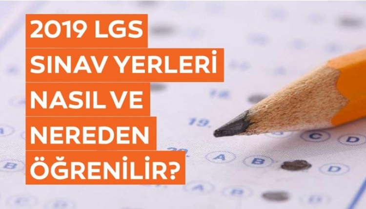 LGS Sınav giriş belgesi nasıl alınır? MEB 2019 LGS sınav yeri sorgulama ekranı