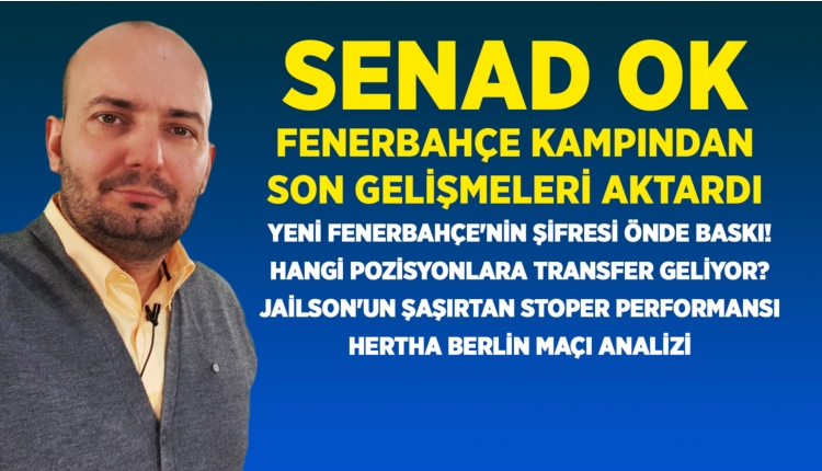 Fenerbahçe'de transferde son gelişmeler ve kamp çalışmaları